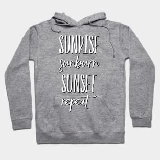 Sunrise Sunburn Sunset Repeat Life is better in summer Hello Summer Cute Summer Typography Hoodie